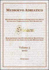 Medioevo Adriatico. Ricerche della Società Internazionale per lo Studio dell'Adriatico nell'Età Medievale (SISAEM) (2010) vol.3