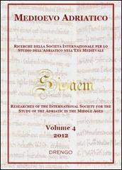 Medioevo Adriatico. Ricerche della Società Internazionale per lo Studio dell'Adriatico nell'Età Medievale (SISAEM) (2012) vol.4