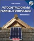 Autocostruzione dei pannelli fotovoltaici. Con DVD