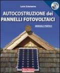 Autocostruzione dei pannelli fotovoltaici. Con DVD
