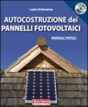 Autocostruzione dei pannelli fotovoltaici. Con DVD