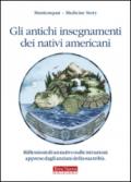 Gli antichi insegnamenti dei nativi americani. Riflessioni di un nativo sulle istruzioni apprese dagli anziani della sua tribù