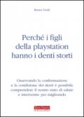 Perché i figli della play station hanno i denti storti