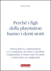 Perché i figli della play station hanno i denti storti