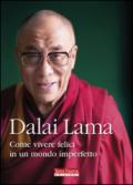 Dalai Lama Come vivere felici in un mondo imperfetto