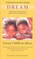 Dream. Drug Resource Enhancement against AIDS and Malnutrition. Curare l'Aids in Africa. Un modello per l'introduzione del trattamento antiretrovirale ...