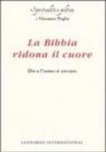 La Bibbia ridona il cuore. Dio e l'uomo si cercano