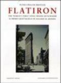 Flatiron. The world's first steel frame skyscraper-Il primo grattacielo in acciaio al mondo. Ediz. bilingue