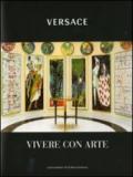 Versace. Vivere con arte. Ediz. illustrata