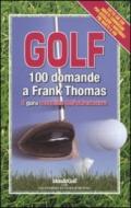 Golf. 100 domande a Frank Thomas, il guru mondiale dell'attrezzatura