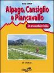 Cansiglio, Alpago e Piancavallo in mountain bike. 23 itinerari tra le province di Belluno, Treviso e Pordenone