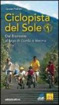 Ciclopista del sole. 1.Dal Brennero al Lago di Garda e Verona