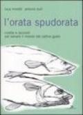 Orata spudorata. Ricette e racconti per salvare il mondo dal cattivo gusto (L')