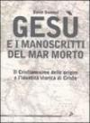 Gesù e i manoscritti del Mar Morto. Il cristianesimo delle origini e l'identità storica di Cristo