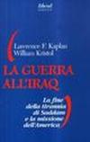La guerra all'Iraq. La fine della tirannia di Saddam e la missione dell'America