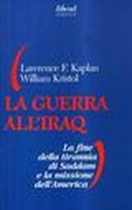 La guerra all'Iraq. La fine della tirannia di Saddam e la missione dell'America