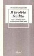 Il profeta tradito. Come e perché la sinistra si è appropriata di don Milani