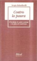 Contro la paura. L'Occidente, le radici cristiane e la sfida del relativismo