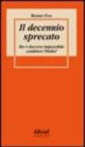 Il decennio sprecato. Ma è davvero impossibile cambiare l'Italia?