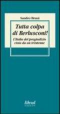 Tutta colpa di Berlusconi! L'Italia del pregiudizio vista da un trentenne