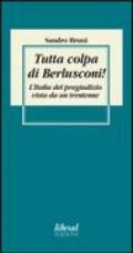 Tutta colpa di Berlusconi! L'Italia del pregiudizio vista da un trentenne