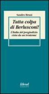 Tutta colpa di Berlusconi! L'Italia del pregiudizio vista da un trentenne