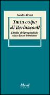 Tutta colpa di Berlusconi! L'Italia del pregiudizio vista da un trentenne