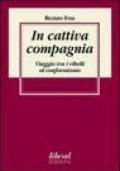 In cattiva compagnia. Viaggio tra i ribelli al conformismo