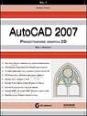 AutoCad 2007. Con CD-ROM. 1.Progettazione grafica 2D. Base e avanzato