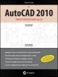 AutoCAD 2010. Progettazione grafica 2D. Con DVD-ROM. 1.