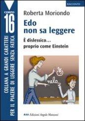 Edo non sa leggere. È dislessico... proprio come Einstein. Ediz. a caratteri grandi