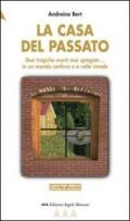 La casa del passato. Due tragiche morti mai spiegate e la paura di ripiombare in un mondo confuso e a volte irreale