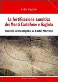 La fortificazione sannitica dei monti Castellone e Gagliola. Ricerche archeologiche su Castel Morrone