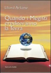 Quando i «megisti» erediteranno la terra