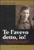 Te l'avevo detto io. Dedicato a tutte le donne che subiscono violenza tra le mura domestiche