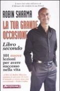 La tua grande occasione. Libro secondo. 101 nuove lezioni per avere successo nella vita