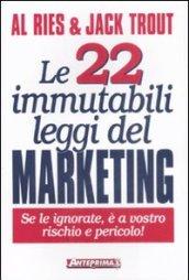 Le 22 immutabili leggi del marketing. Se le ignorate, è a vostro rischio e pericolo!