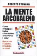 La mente arcobaleno. Come sviluppare logica e intuizione attraverso i colori