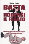 Basta rodersi il fegato. Come vincere i contrasti sul lavoro con la Pentacomunicazione®