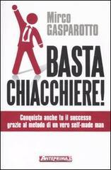 Basta chiacchiere! Conquista anche tu il successo grazie al metodo di un vero self-made man