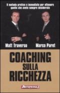 Coaching sulla ricchezza: Il metodo pratico e immediato per ottenere quello che avete sempre desiderato