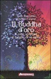 Il Buddha d'oro. Come scoprire il meglio di sé stessi