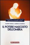 Il potere nascosto dell'Ombra: Trasforma la tua parte oscura nella tua migliore alleata