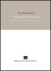 Glossario teosofico. Raccolta di termini usati nella letteratura teosofica