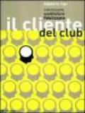 Conoscere, soddisfare, fidelizzare il cliente del club