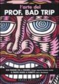 L'arte del prof. Bad Trip