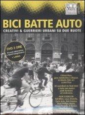 Bici batte auto. Creativi & guerrieri urbani su due ruote. Con DVD