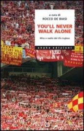 You'll never walk alone. Mito e realtà del tifo inglese