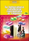 La letteratura calabrese raccontata ai ragazzi. Per la Scuola media