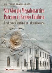 San Giorgio Megalomartire patrono di Reggio Calabria (tradizione e storia di un culto millenario)